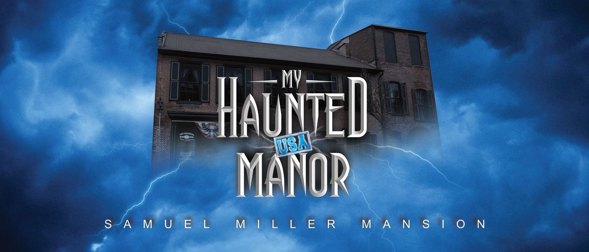 Paranormal Investigation at The Samuel Miller Mansion