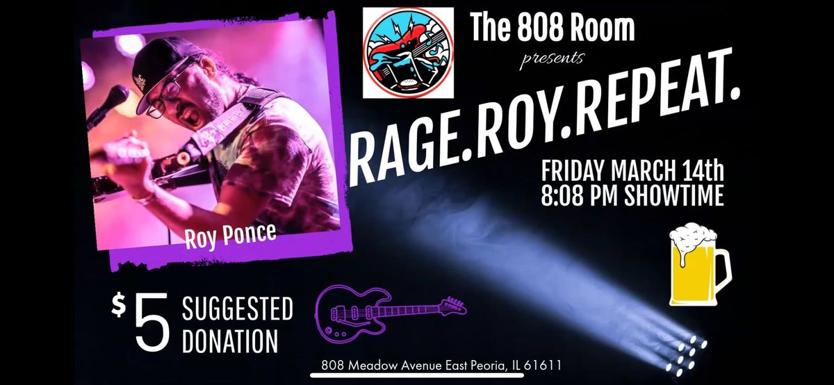 RAGE. ROY. REPEAT. -Roy Ponce at the 808.