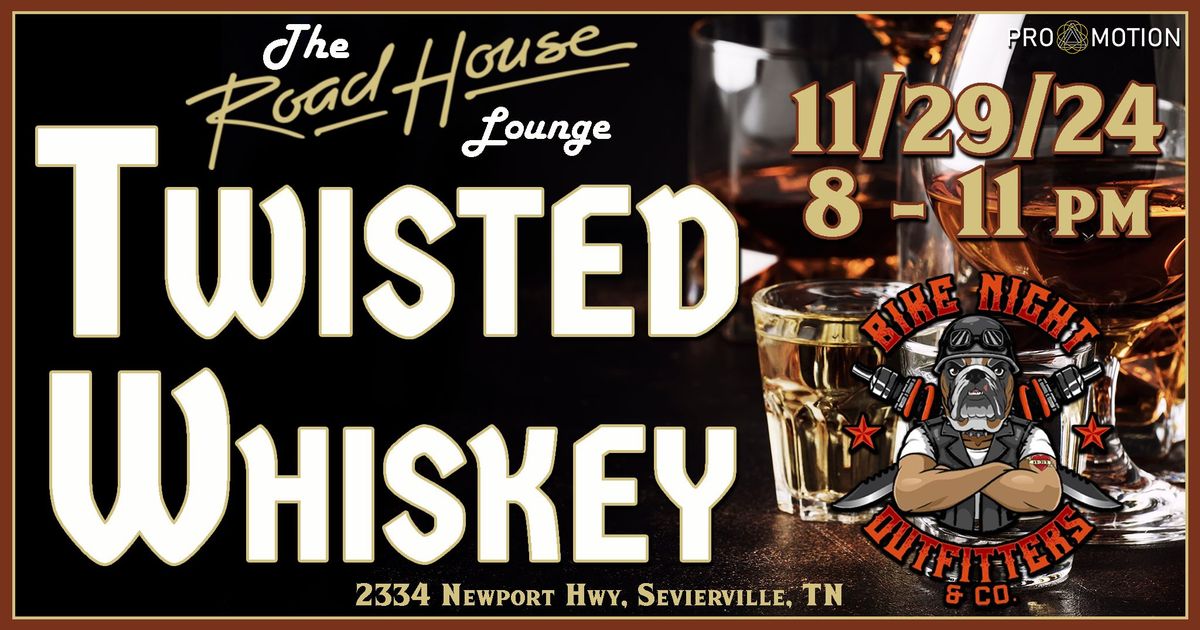 Twisted Whiskey @ The Road House Lounge