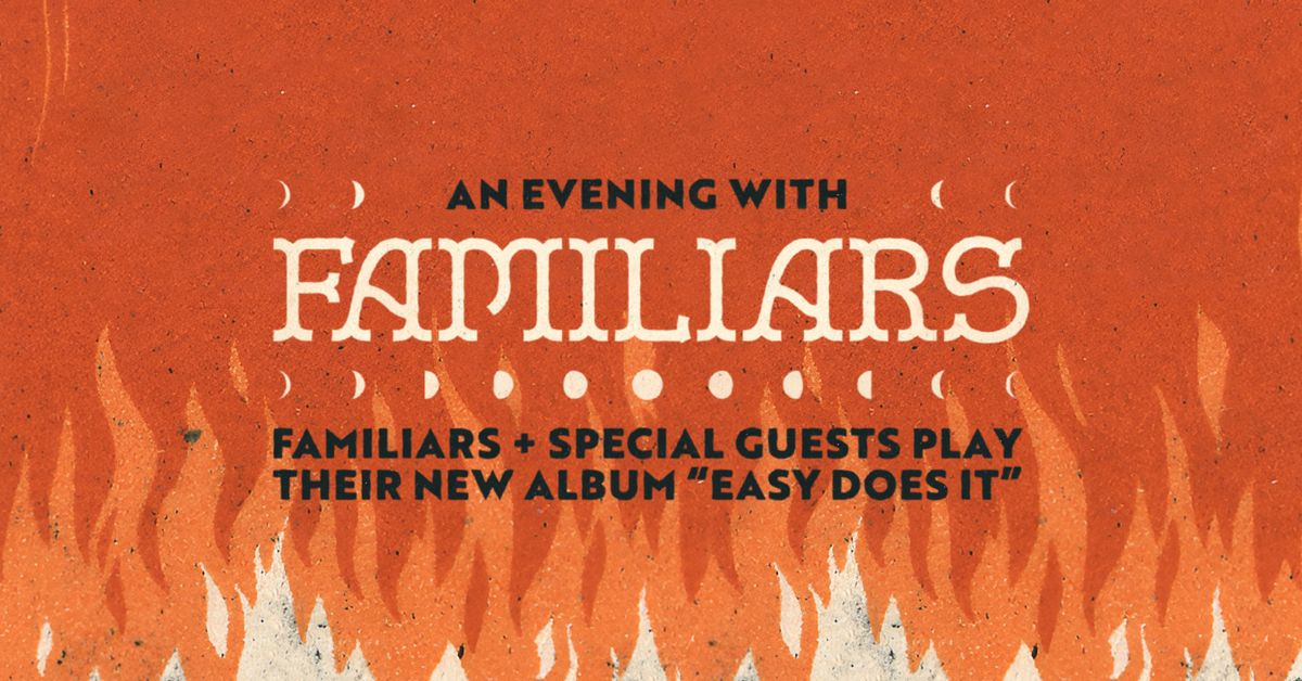 An Evening with Familiars