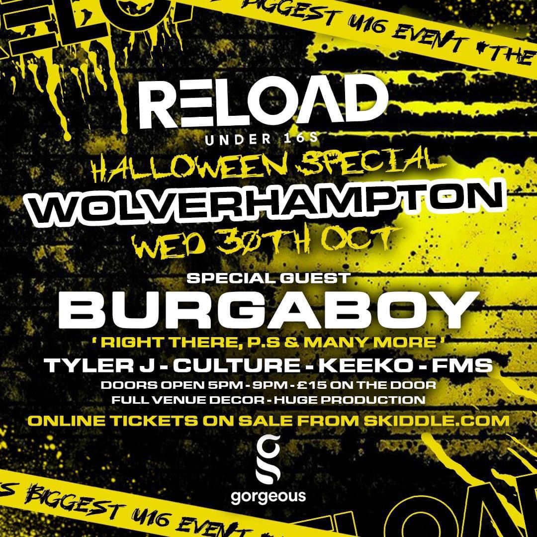 Reload Under 16s Wolverhampton - Halloween Special Featuring Burgaboy (Right there, P.S & More)