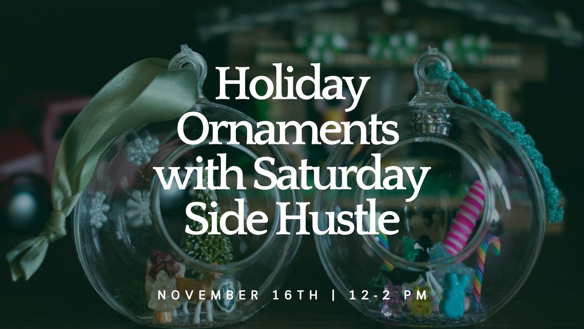 Make & Take Workshop: Holiday Ornaments with Saturday Side Hustle