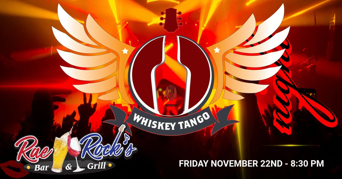 Whiskey Tango @ RaeRocks, Friday November 22nd!!!