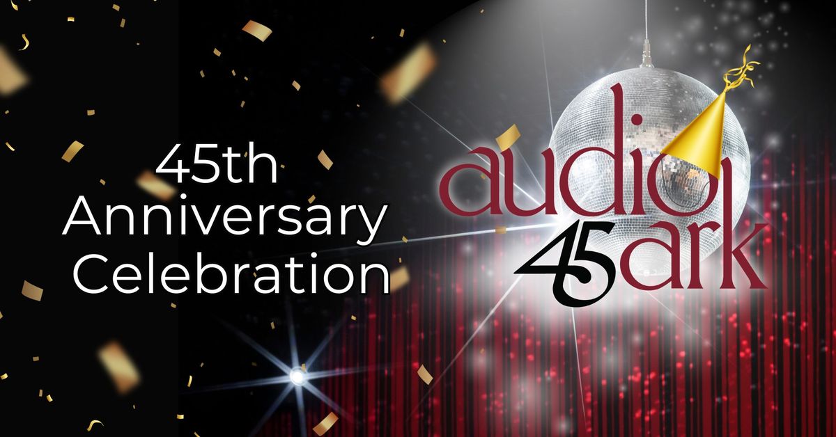 Audio Ark's 45th Anniversary Celebration