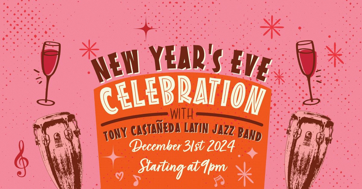 New Year's Eve Bash with the Tony Casta\u00f1eda Latin Jazz Band!