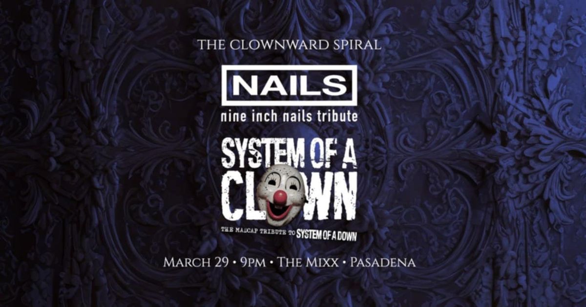 The Clownward Spiral: Nails (NIN Tribute) & System of a Clown (SOAD Tribute) at The Mixx