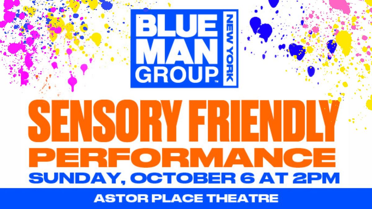 BLUE MAN GROUP NEW YORK - SENSORY FRIENDLY PERFORMANCE