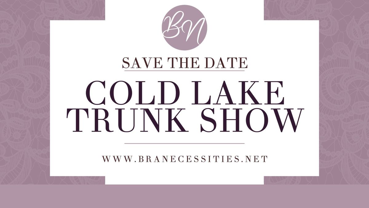 Cold Lake Trunk Show!