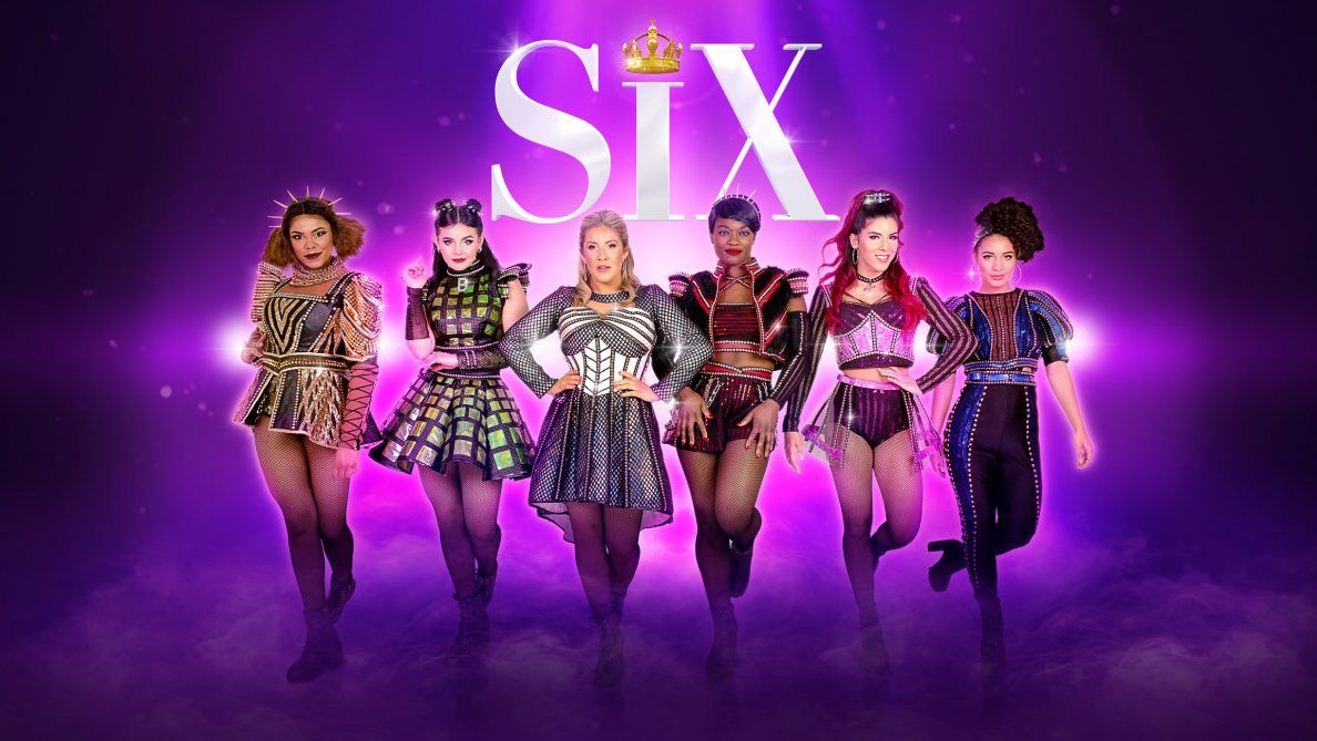 Six - The Broadway hit musical