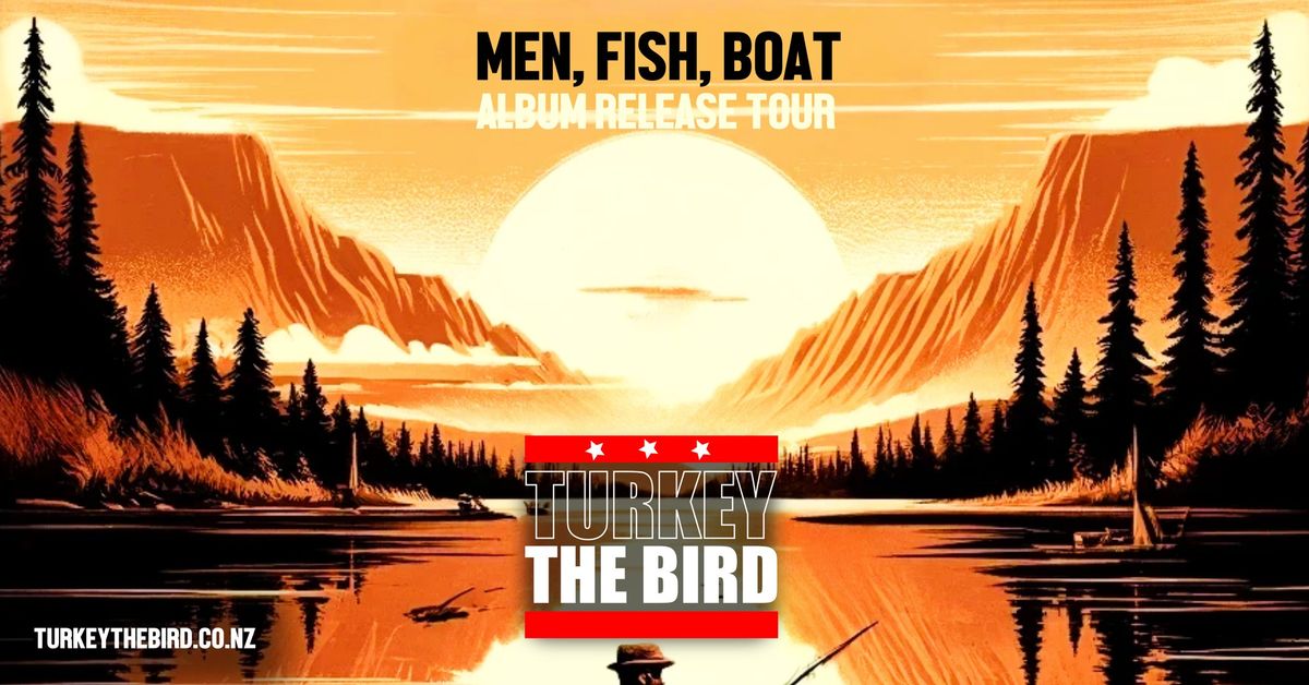 Turkey The Bird "Men, Fish, Boat" - Album Release Tour Otorohanga