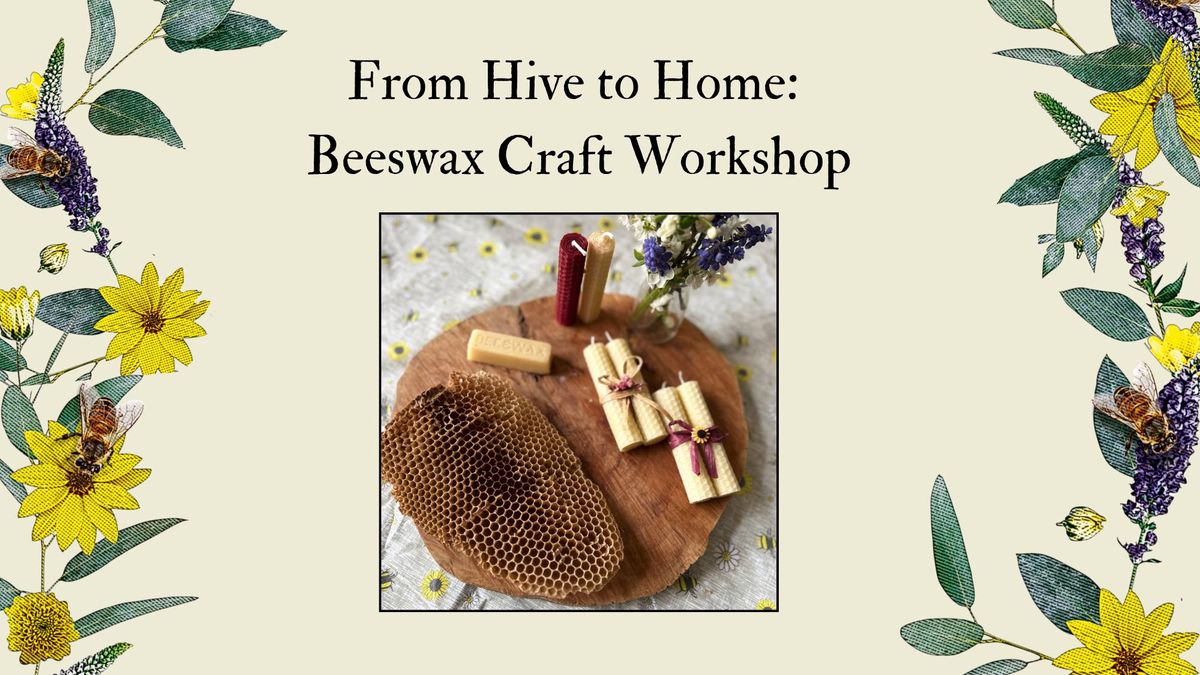 From Hive to Home: Beeswax Craft Workshop