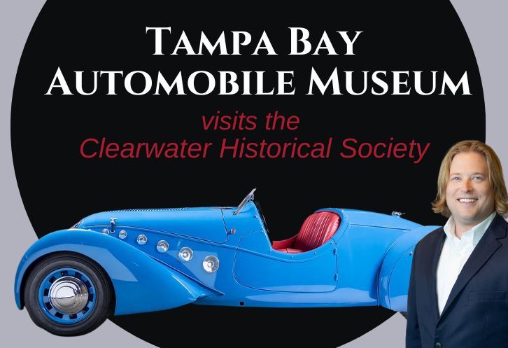 Speaker Series - a Visual tour of the Tampa Bay automobile Museum 