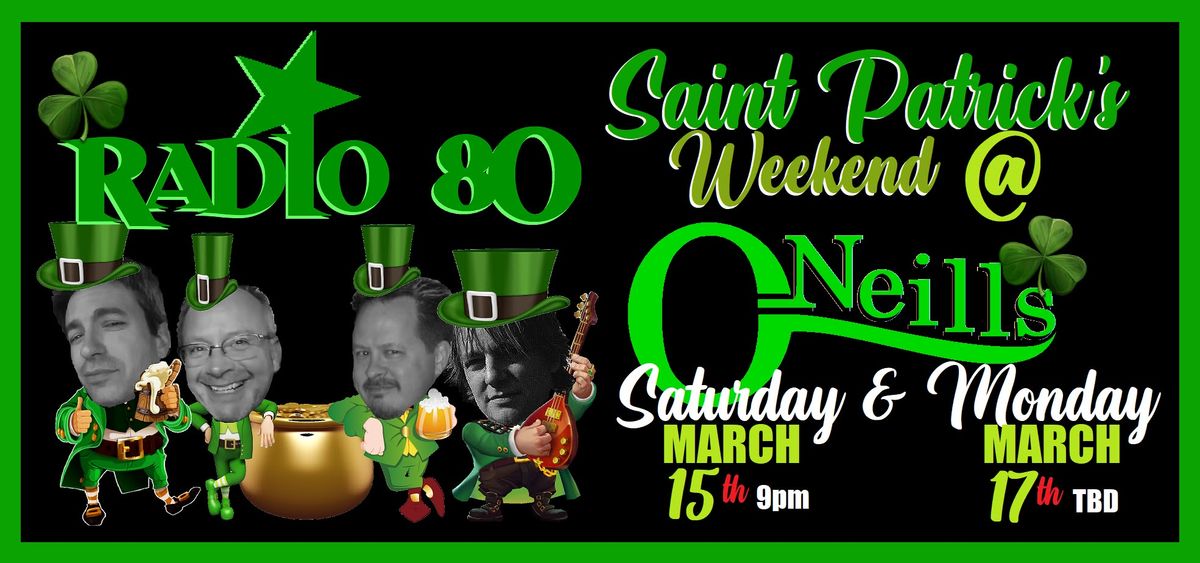 Radio 80 - ONEILLS - St Patrick  SATURDAY & MONDAY!! March 15 & 17