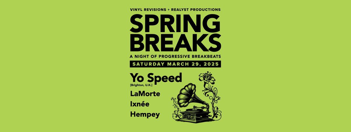 Vinyl Revisions + Realyst Productions presents: Spring Breaks w\/ Yo Speed (UK) + local support