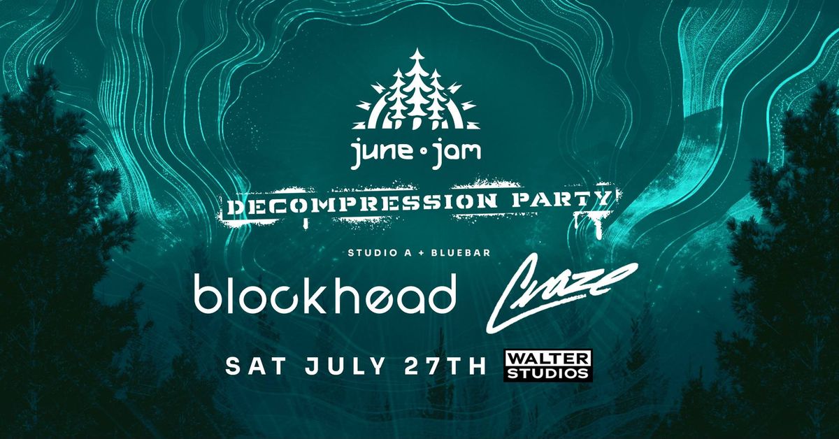 June Jam Decompression: Blockhead, Craze & More!