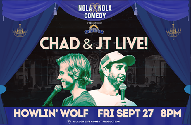 Chad and JT Live! presented by NOLAxNOLA Comedy and Twisted Tea