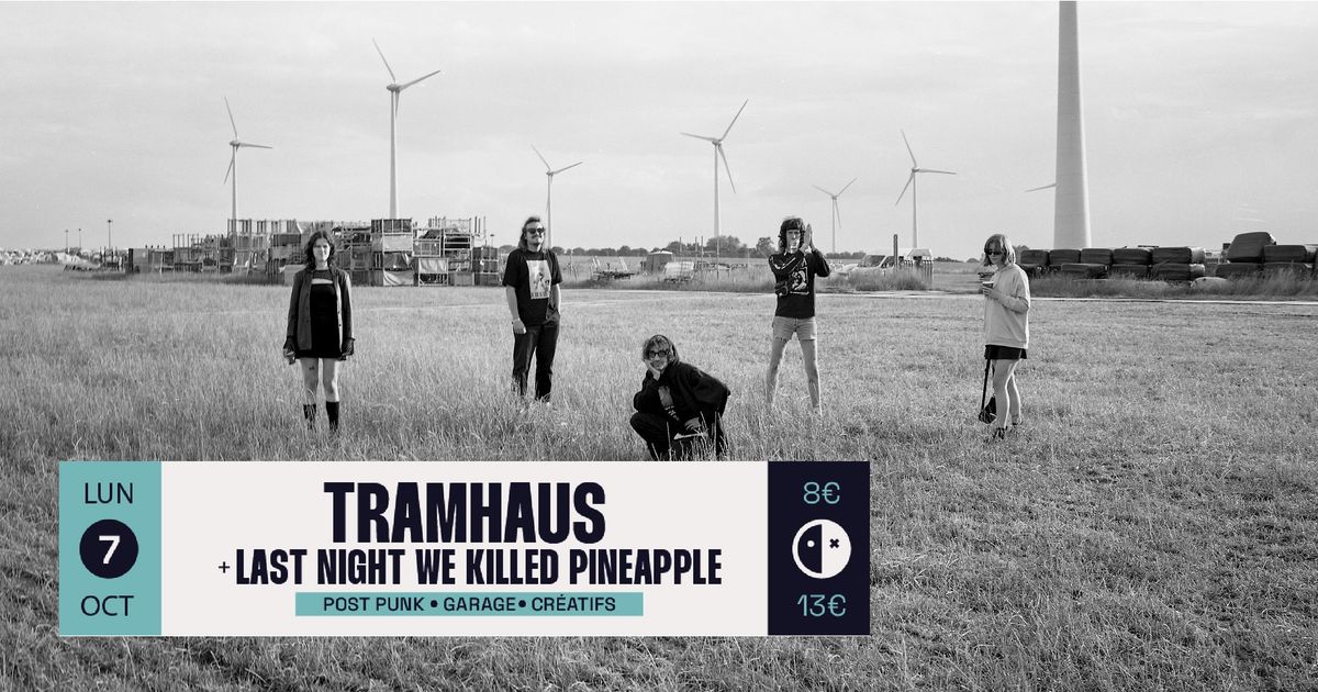 Tramhaus + Last Night We Killed Pineapple