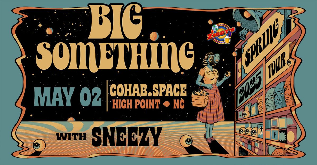 BIG SOMETHING | 5\/2\/25 | COHAB SPACE - HIGH POINT NC