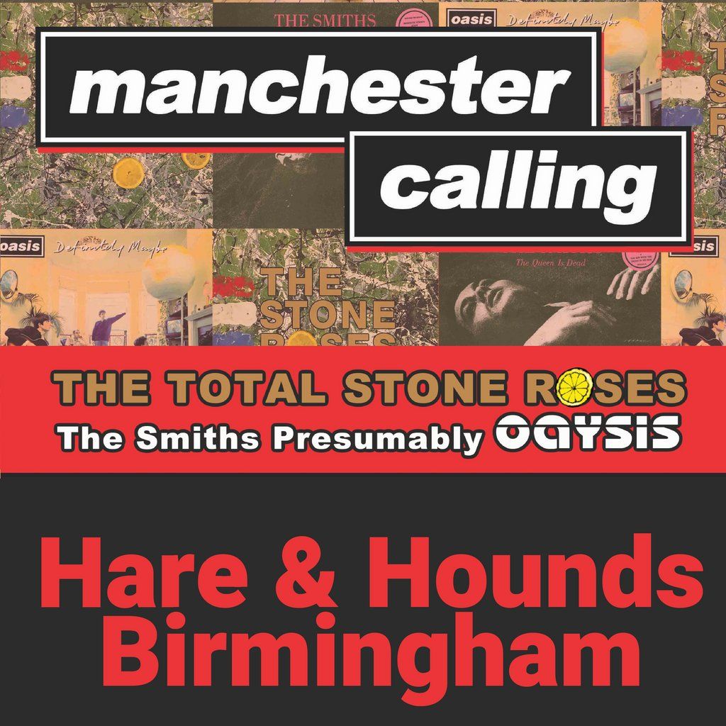 Manchester Calling w\/ Total Stone Roses, The Smiths Presumably