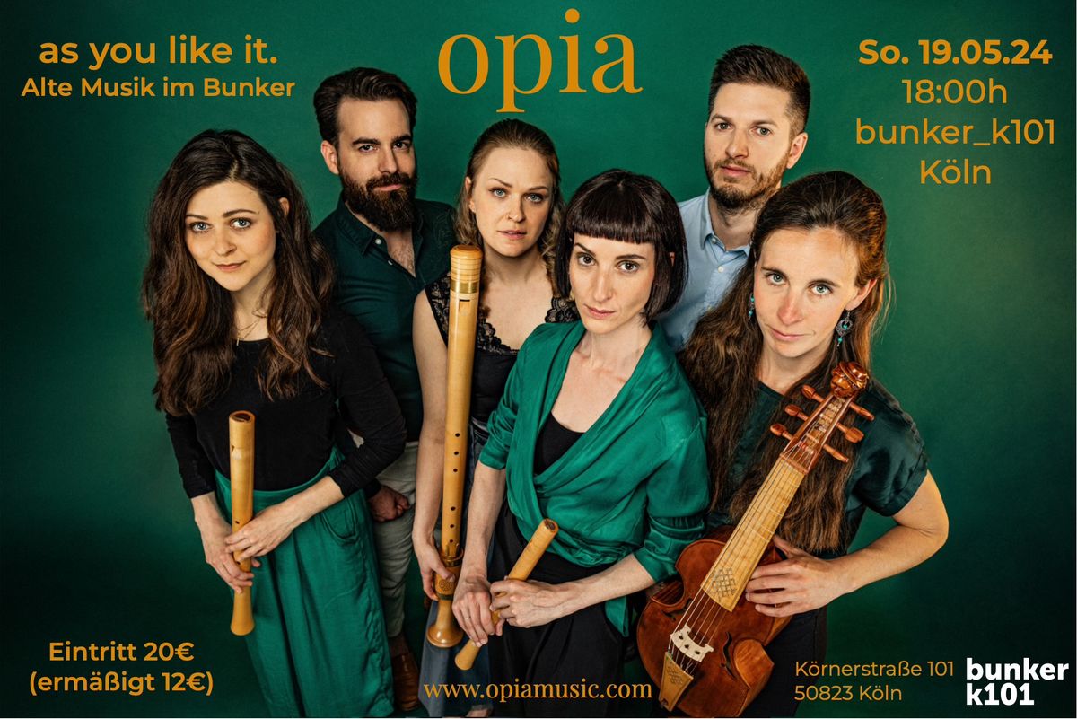 opia: as you like it. | bunker_k101 - Alte Musik im Bunker