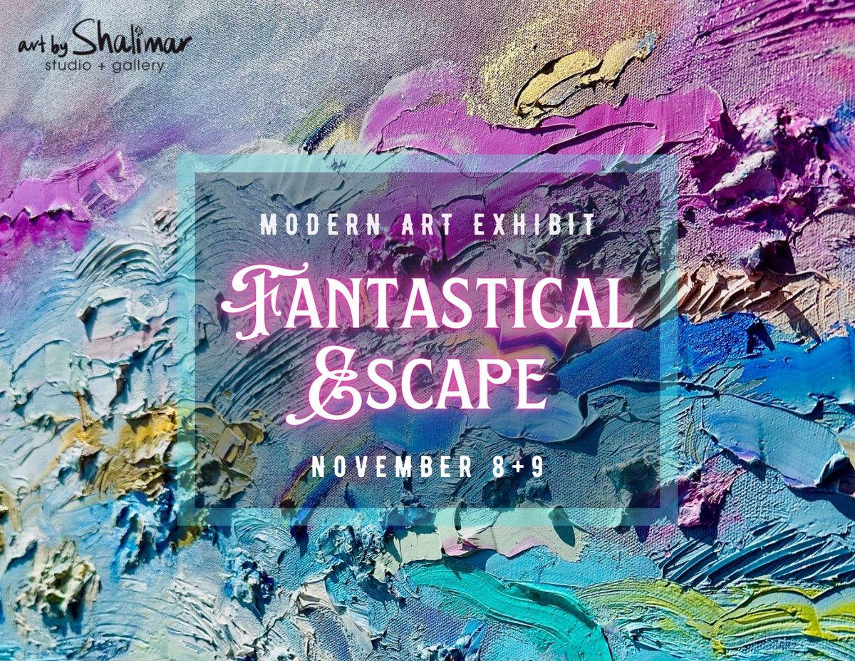 Fantastical Escape | Fall 2024 Modern Art Exhibit