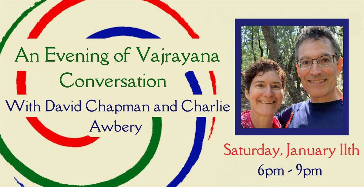 An Evening of Vajrayana Conversation with David Chapman and Charlie Awbery