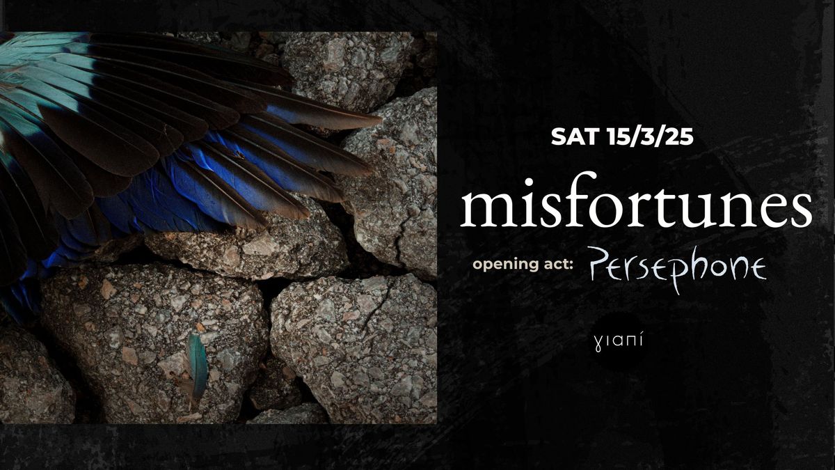 Misfortunes  w\/  Persephone  \/\/ 15.03.25 \/\/ \u03b3\u03b9\u03b1\u03c0\u03af (\u0398\u03b5\u03c3\u03c3\u03b1\u03bb\u03bf\u03bd\u03af\u03ba\u03b7)