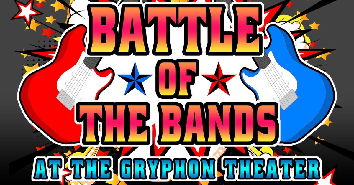 Battle Of The Bands at The Gryphon Theater