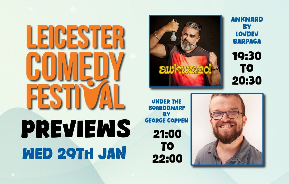 Leicester Comedy Festival Previews - Lovdev Barpaga: Awkward & Under the Boarddwarf George Coppen