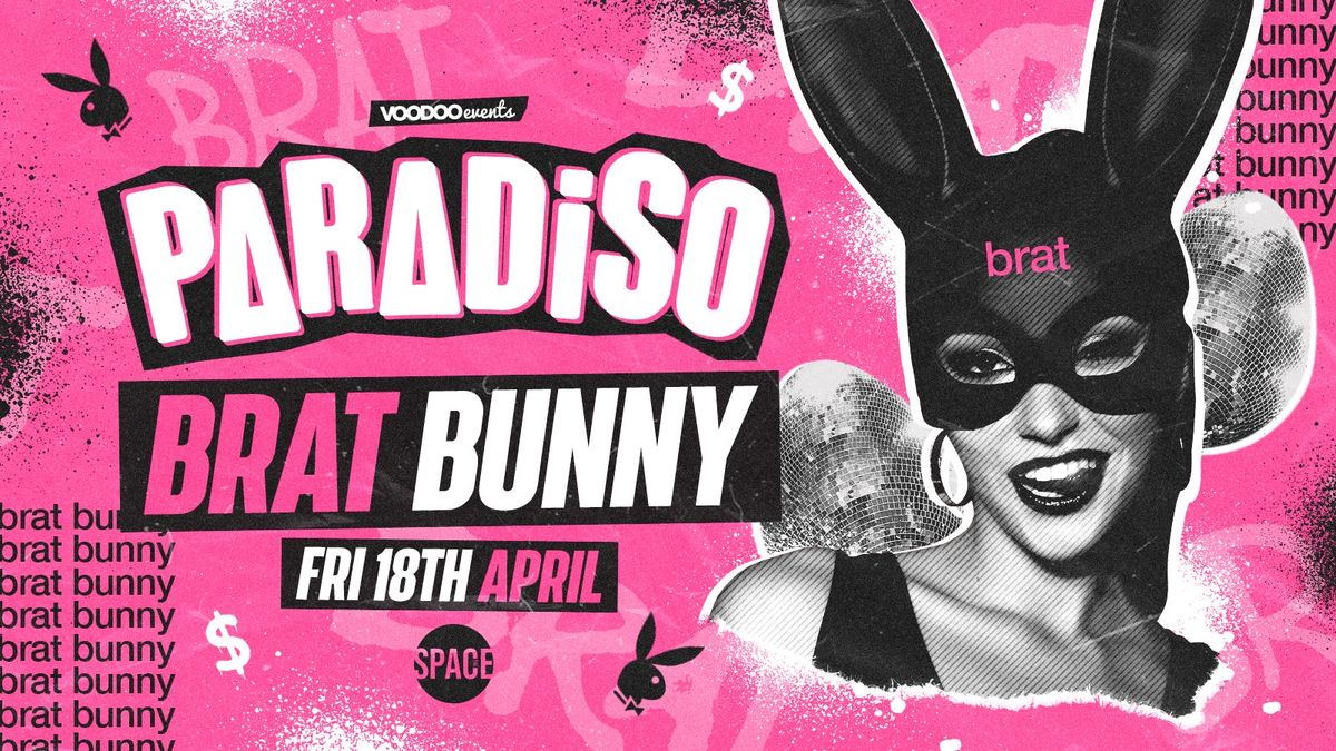 Paradiso Fridays *BRAT BUNNY EASTER SPECIAL* at Space Leeds  - 18th April