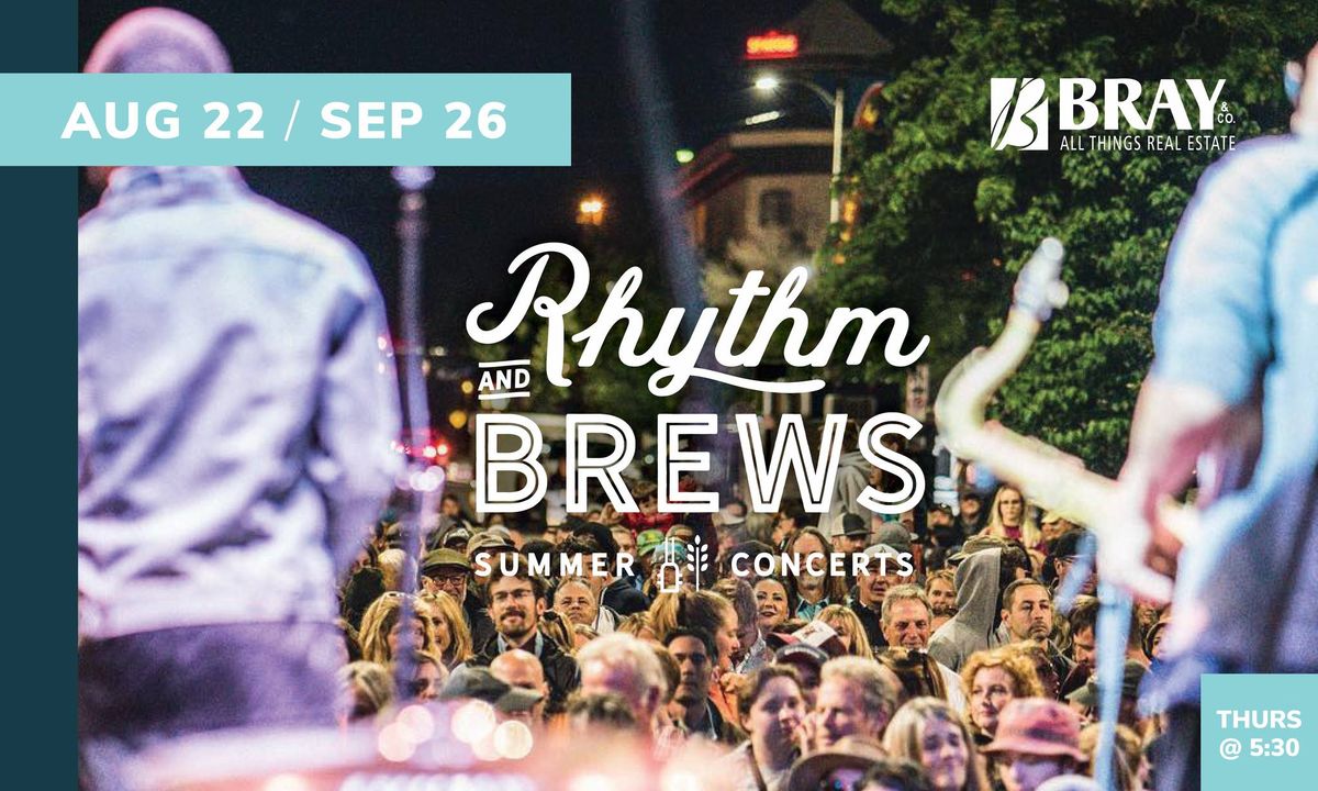 Rhythm and Brews Summer Concert Series presented by Bray & Co Real Estate