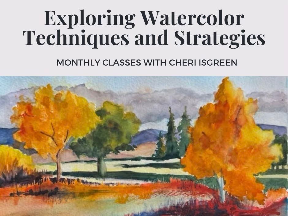 EXPLORING WATERCOLOR TECHNIQUES AND STRATEGIES WITH CHERI ISGREEN: \u201cGOLDEN MORNING\u201d