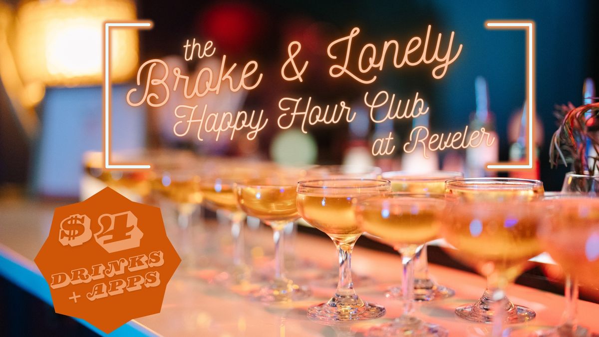 The Broke + Lonely Happy Hour Club at Reveler 