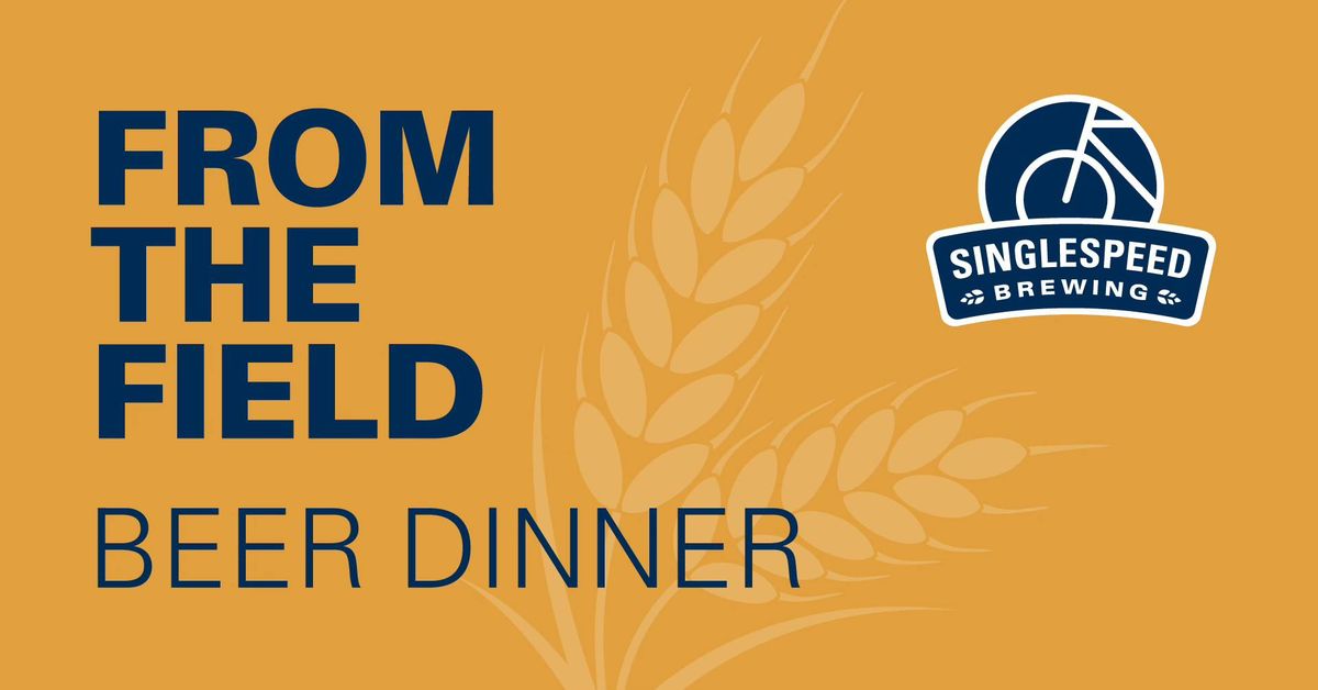 From the Field - A Beer Dinner