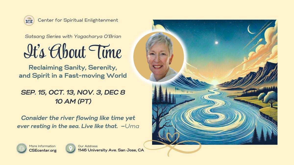 Satsang Series: It's About Time - Reclaiming Sanity, Serenity, and Spirit in a Fast-Moving World