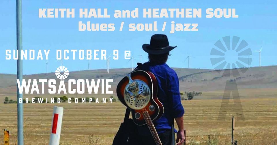 Keith Hall & Heathen Soul LIVE @ Watsacowie