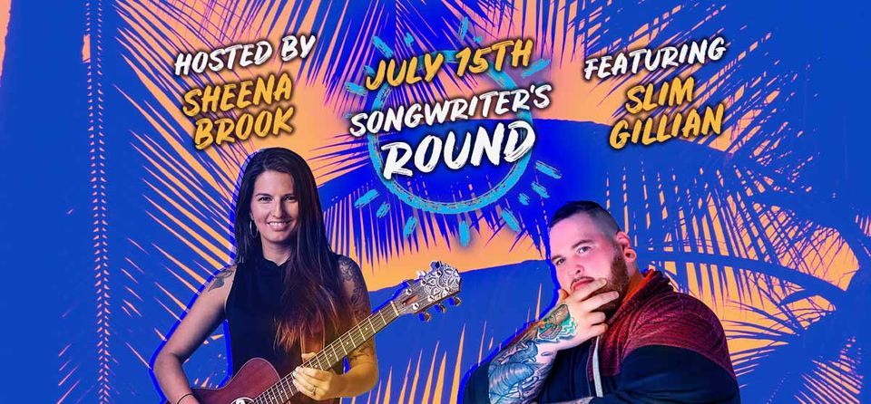 Songwriter\u2019s Round Hosted by Sheena Brook featuring Slim Gillian; Sounds Of Summer Music Series