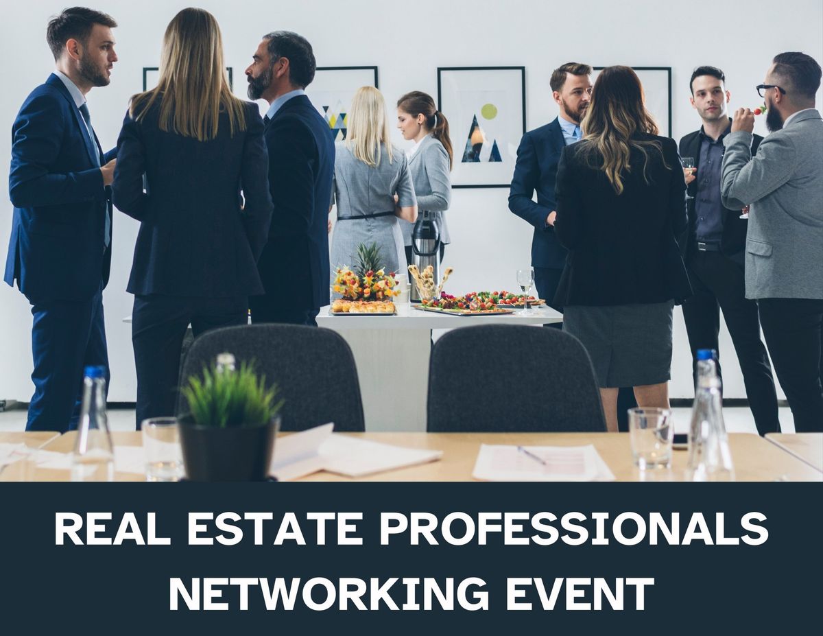 Real Estate Professional Networking Event for Agents, Attorneys, Mortgage Brokers, Inspectors, etc