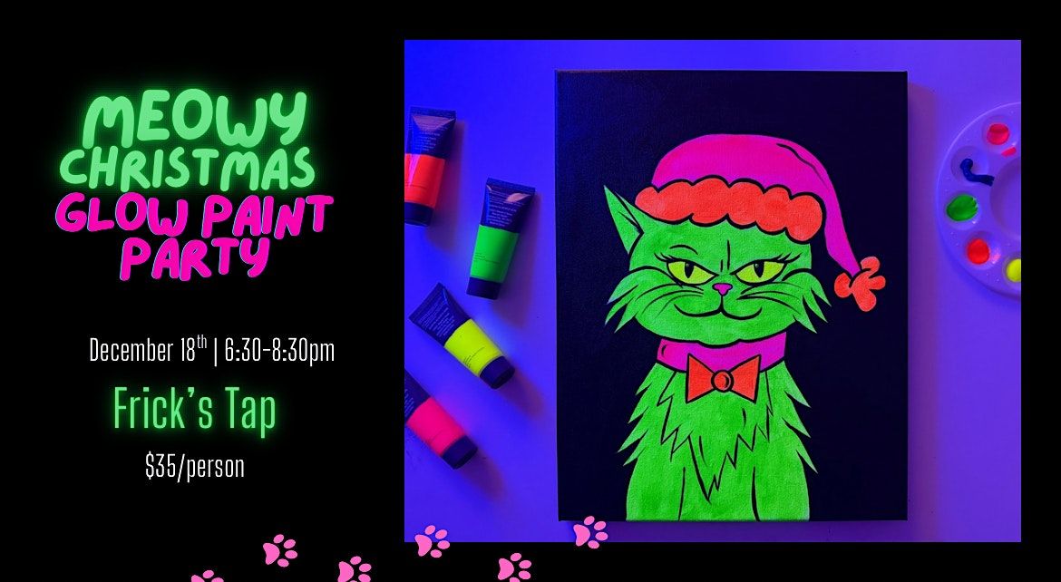 Meowy Christmas Glow Paint Party at Frick's Tap!