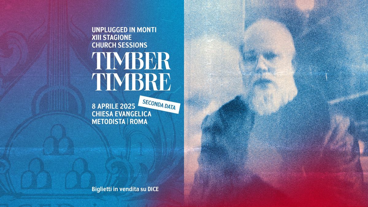 SECONDA DATA - Unplugged In Monti: TIMBER TIMBRE @ Chiesa Evangelica Metodista