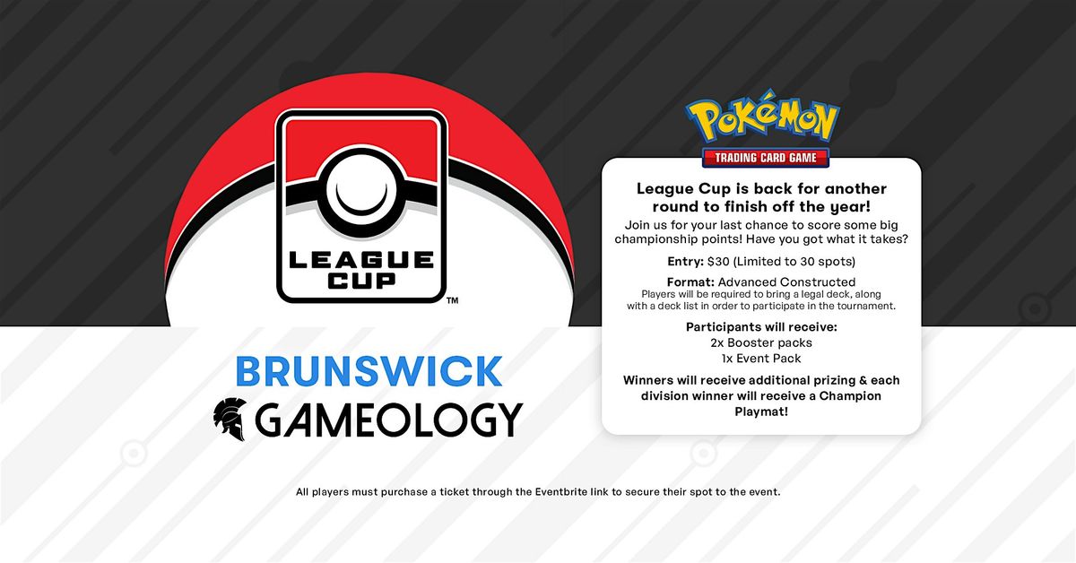 POKEMON - League Cup Event - Gameology BRUNSWICK - 07\/12\/25