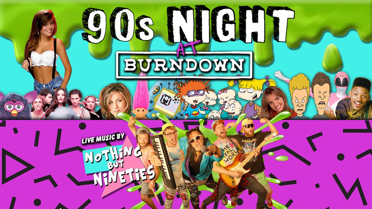 90s Night at BurnDown with Nothing But Nineties