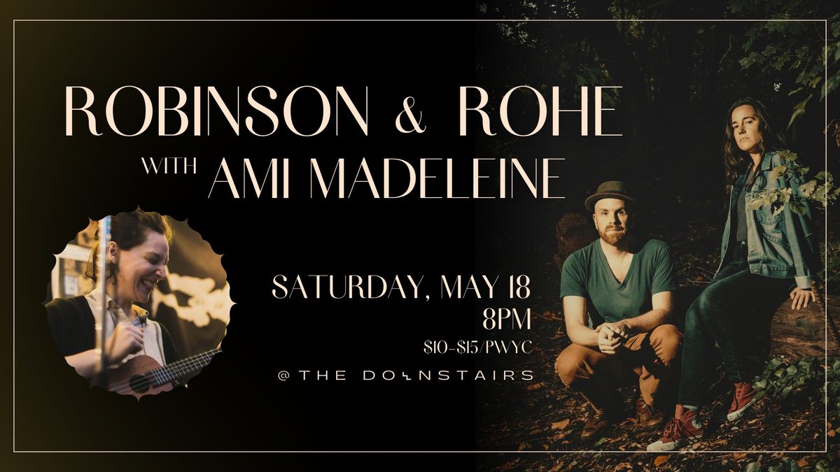 Robinson & Rohe w\/ Ami Madeleine @ The Downstairs