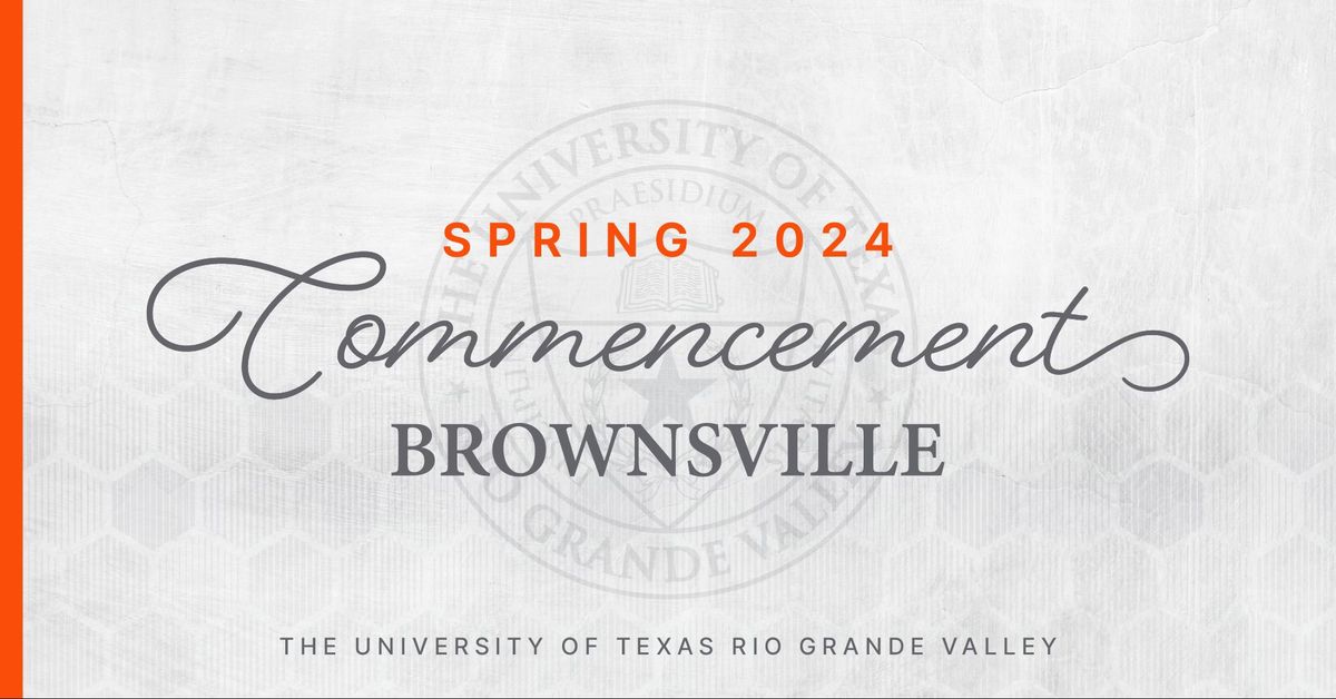 Spring 2024 Commencement: Brownsville 