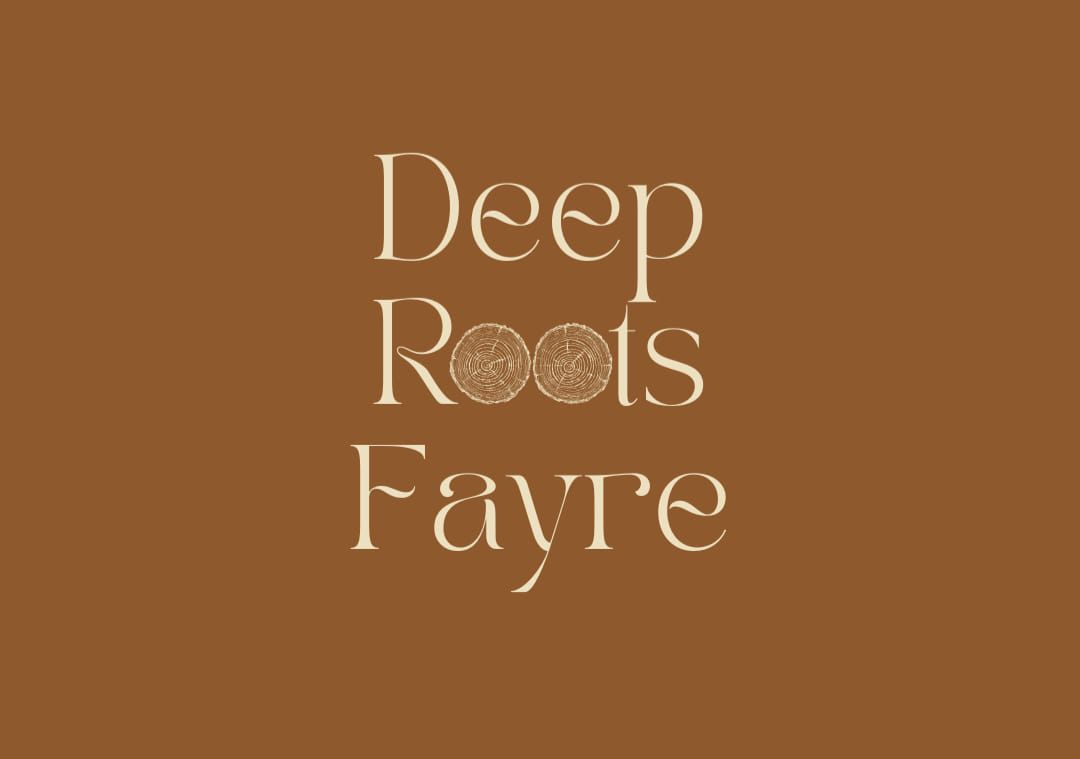 Deep Roots Fayre