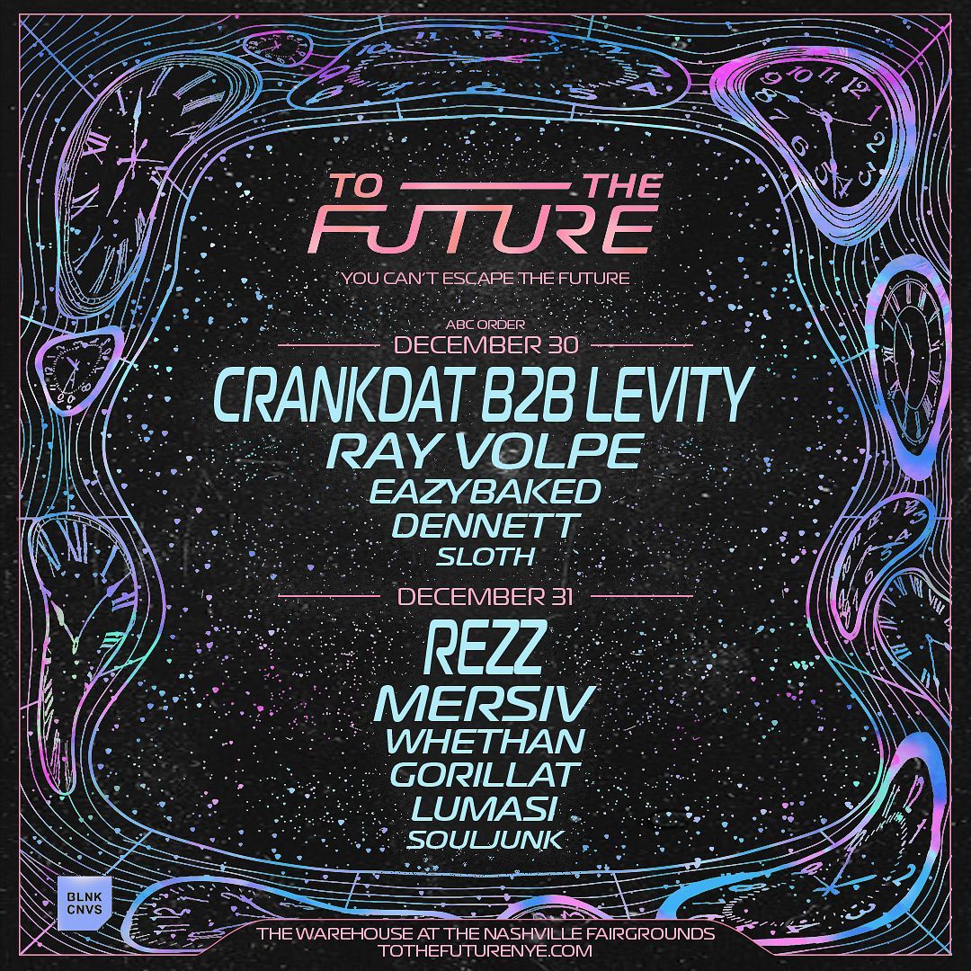 To The Future NYE: Crankdat  B2B & Rezz - 2 Day Pass