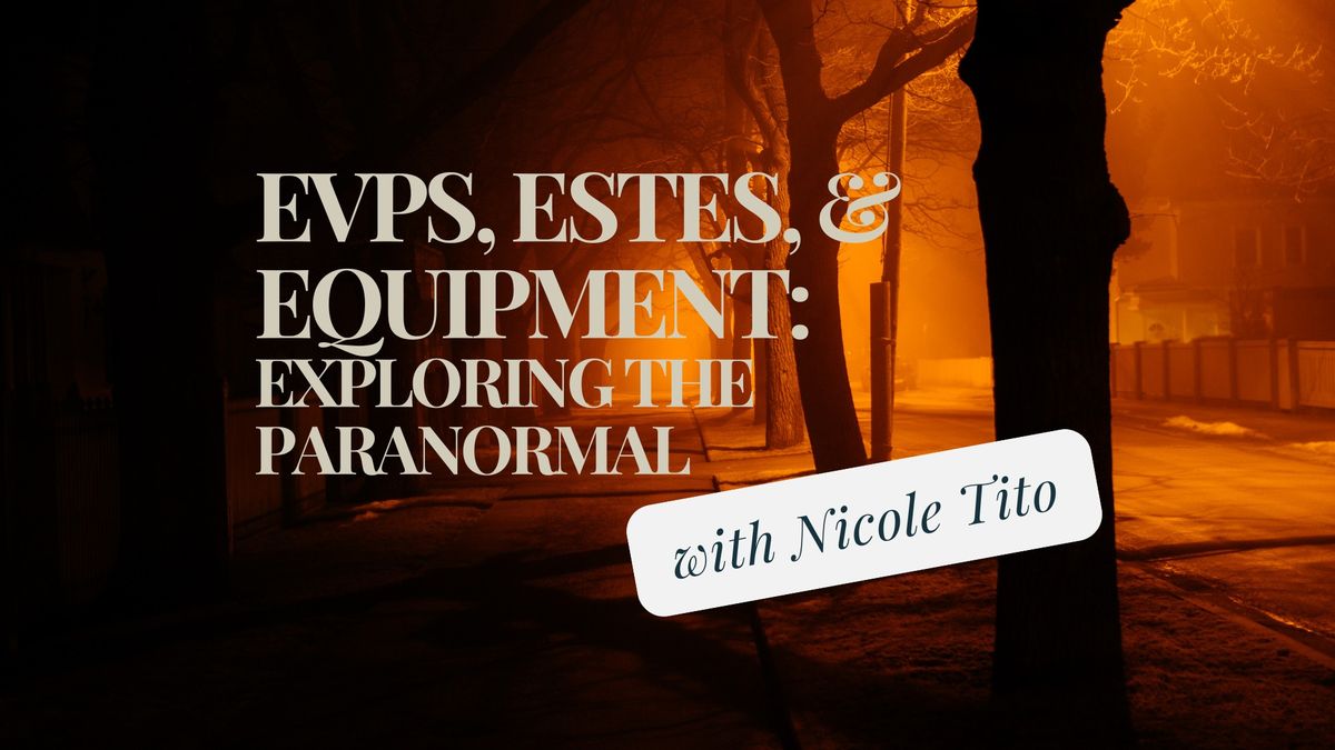 EVPs, Estes, and Equipment: Exploring the Paranormal