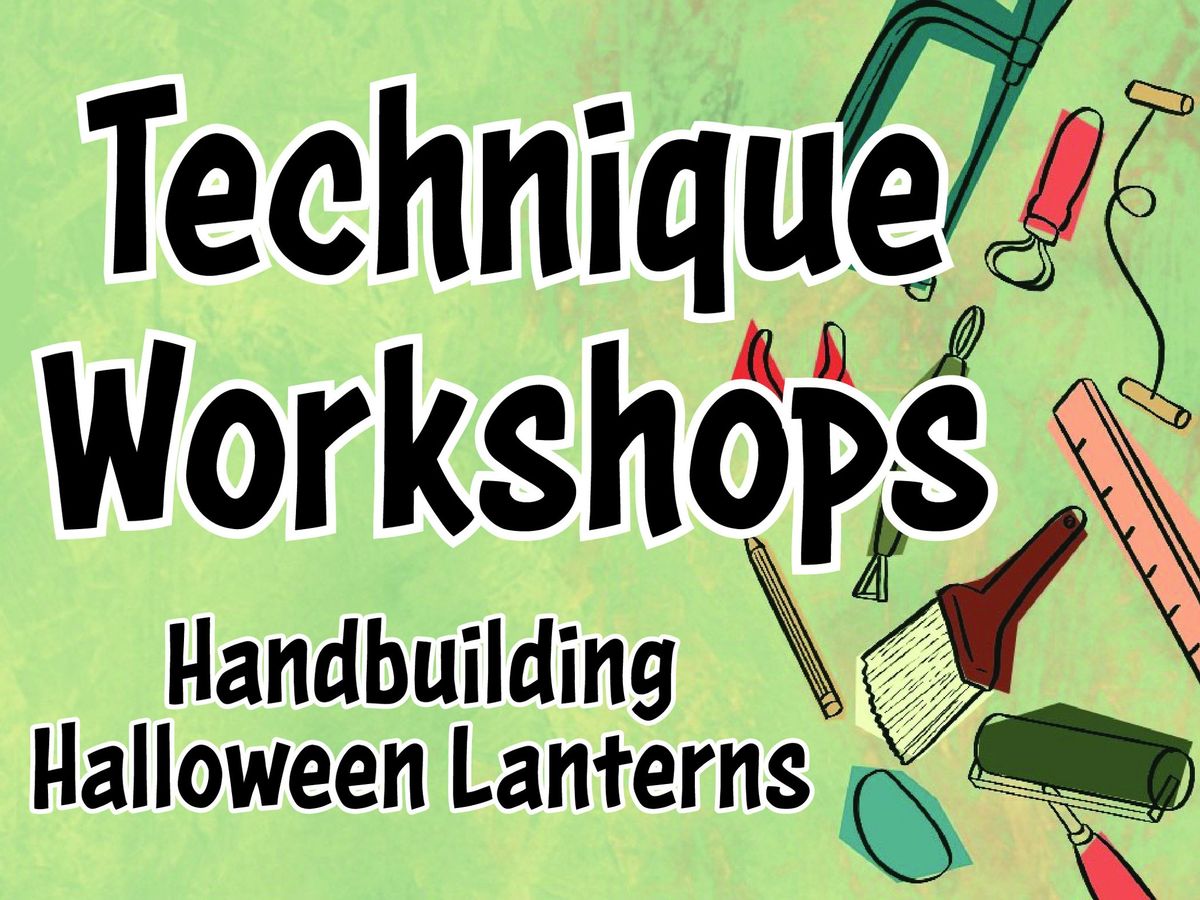 Technique Workshop - Handbuilding Halloween Lanterns