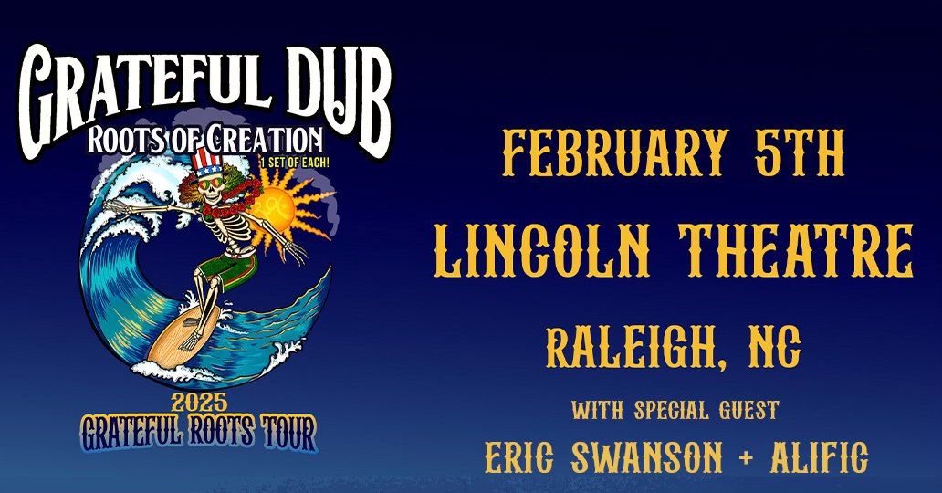 Grateful Dub & Roots of Creation - February 5th - Lincoln Theatre - Raleigh, NC