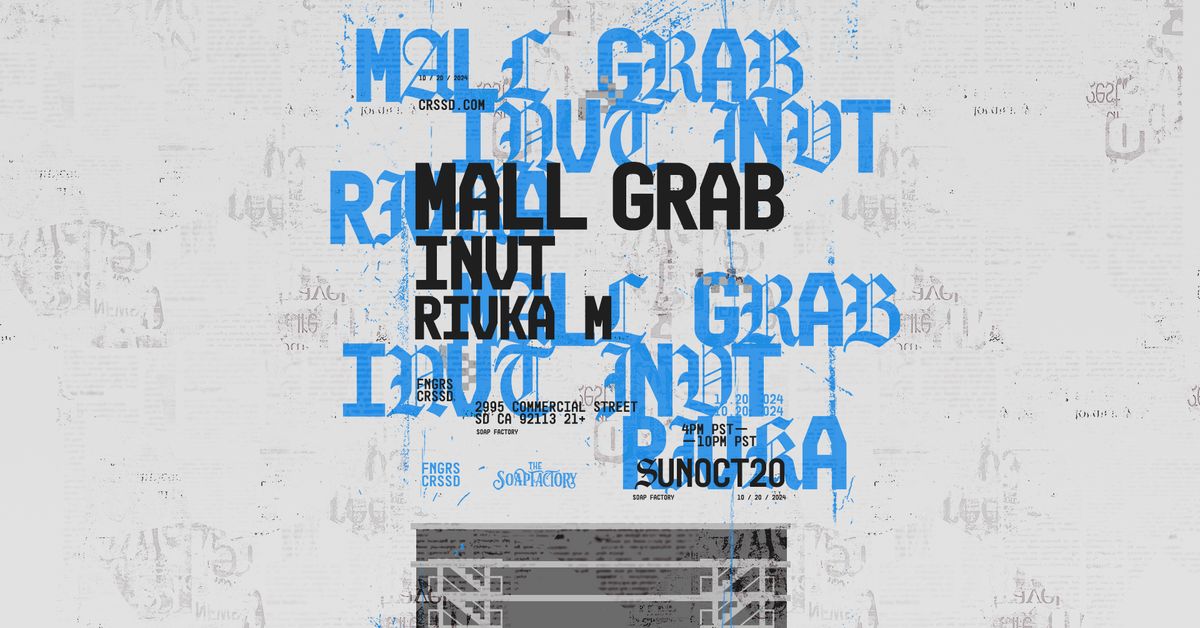 FNGRS CRSSD presents Mall Grab + INVT